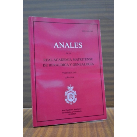 ANALES DE LA REAL ACADEMIA MATRITENSE DE HERÁLDICA Y GENEALOGÍA. Tomo XVII. Año 2014